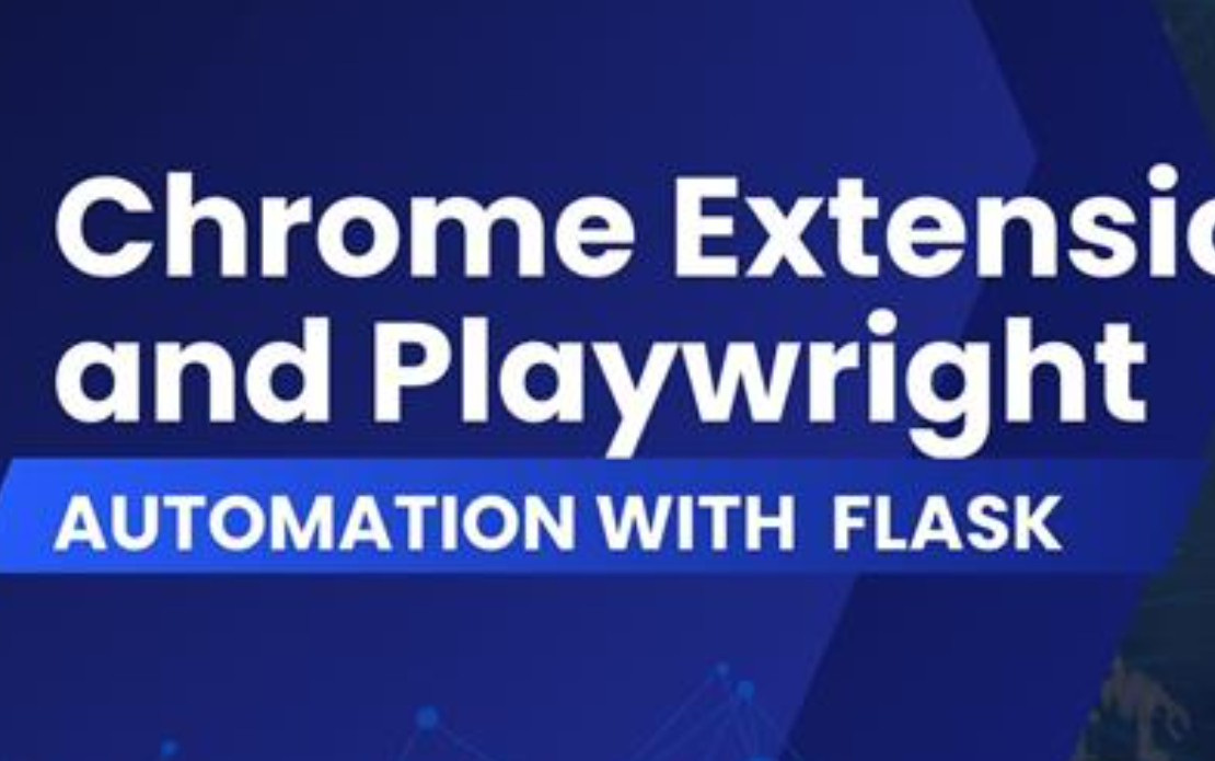 Chrome Extensions and Playwright Automation with Flask
