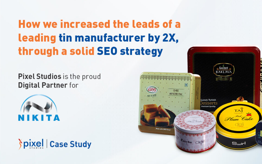How we increased the leads of a leading tin manufacturer by 2X, through a Solid SEO Strategy
