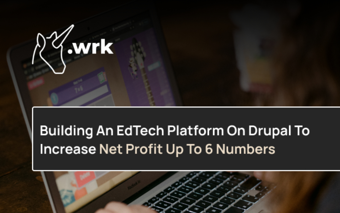 NDA: EdTech Platform On Drupal With Net Profit Increased Up To 6 Numbers