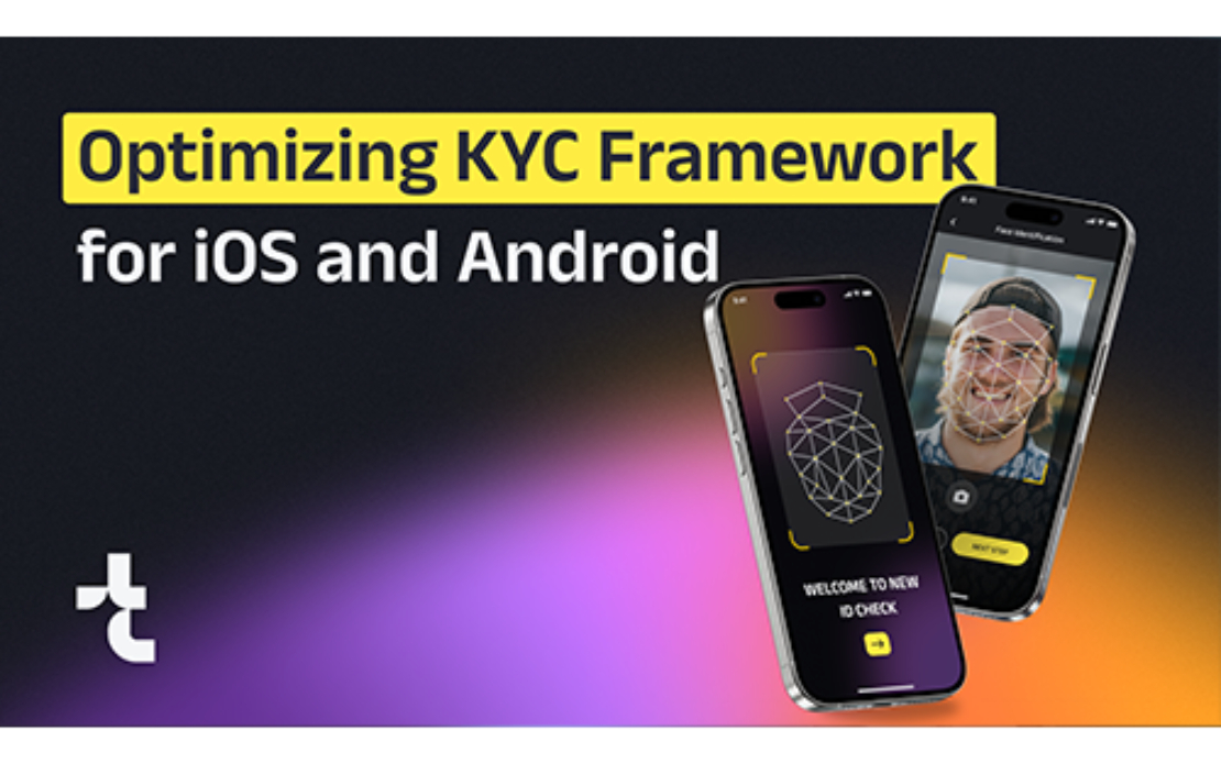 Optimizing KYC Framework for iOS and Android