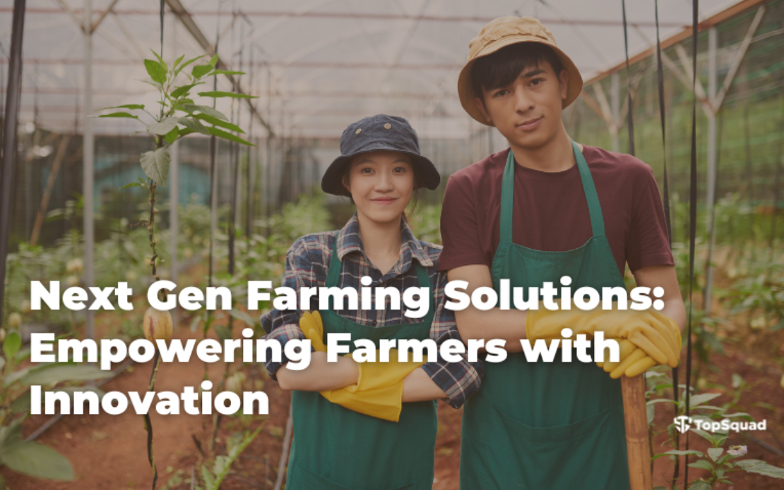 Next Gen Farming Solutions: Empowering Farmers with Innovation