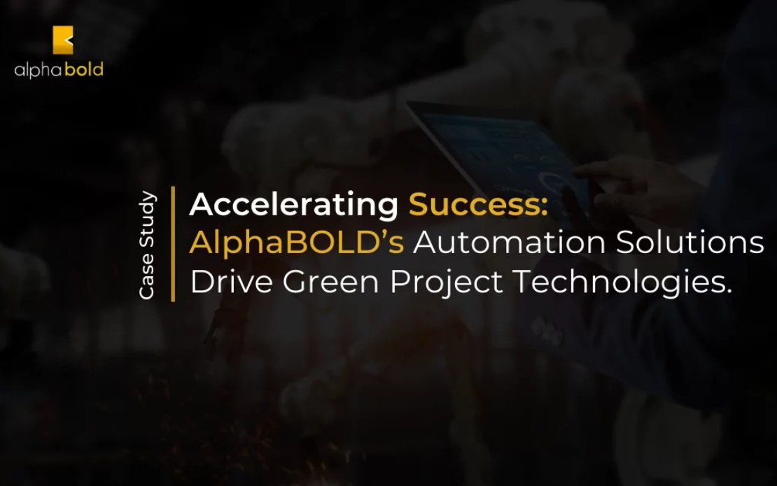 Accelerating Success: AlphaBOLD's Automation Solutions Drive Green Project Technologies