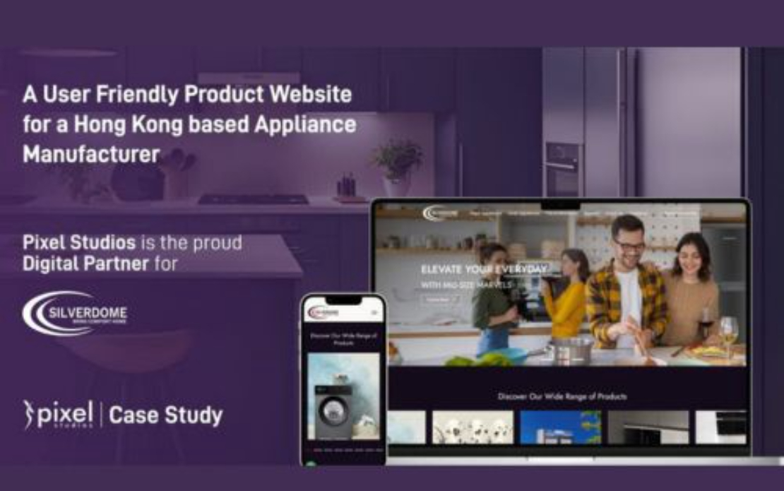 Pixel Studios Empowers Hong Kong based Appliance Manufacturer – Silverdome Appliances with User-Friendly Product Website