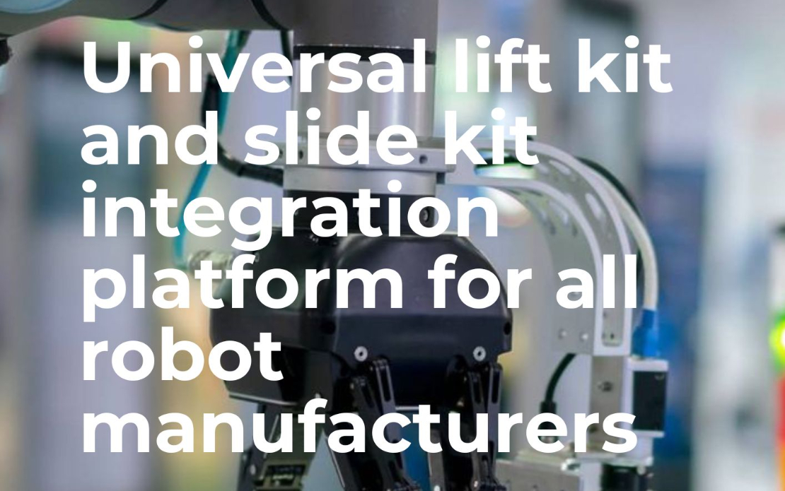 Universal lift kit and slide kit integration platform for all robot manufacturers