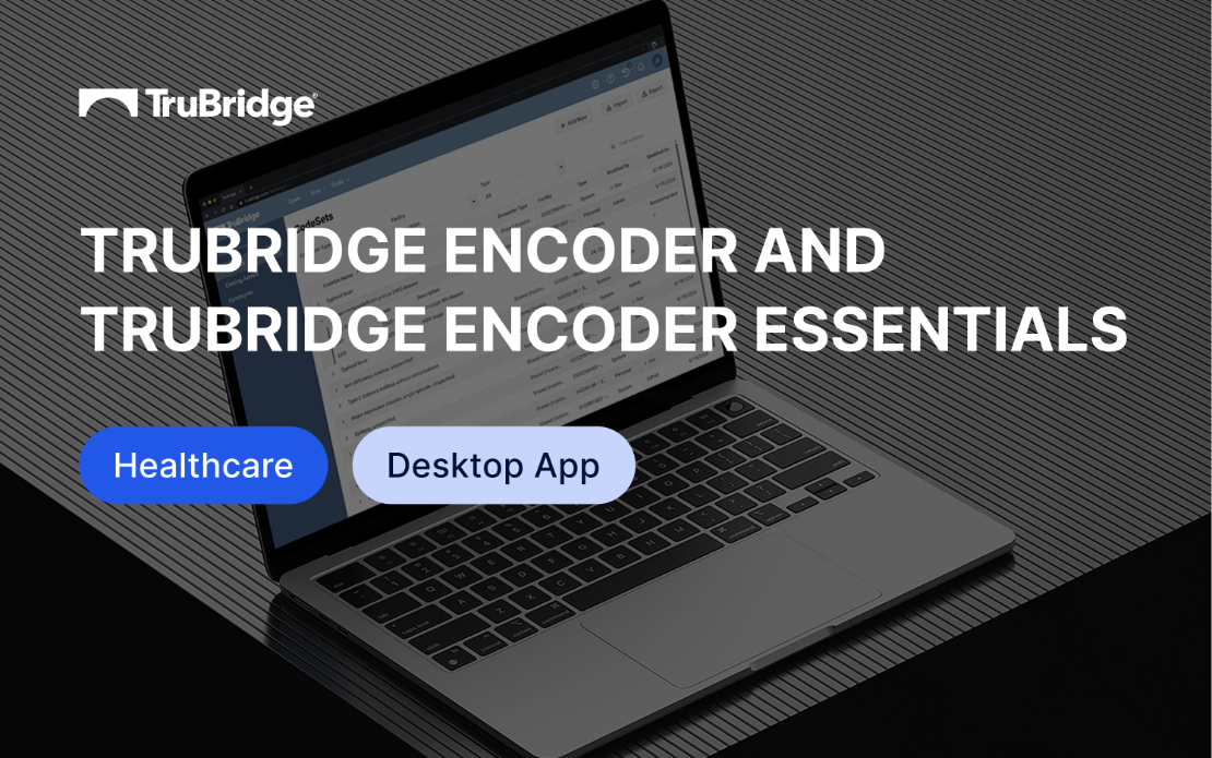 TruBridge Encoder and TruBridge Encoder Essentials