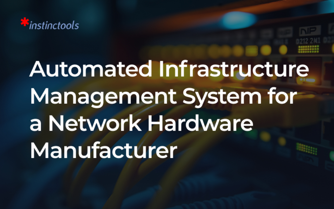  Automated Infrastructure Management System for a Network Hardware Manufacturer